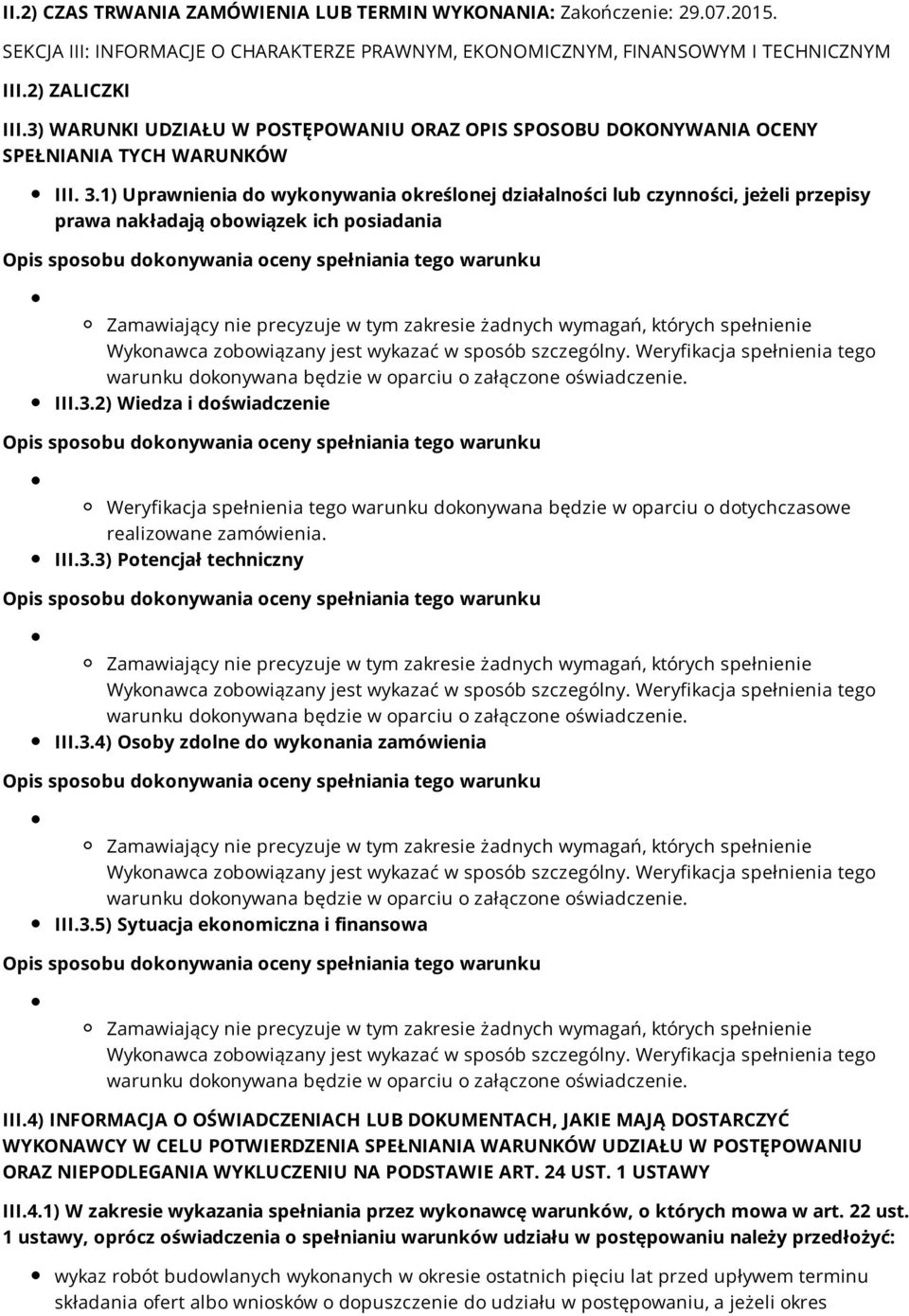 1) Uprawnienia do wykonywania określonej działalności lub czynności, jeżeli przepisy prawa nakładają obowiązek ich posiadania III.3.