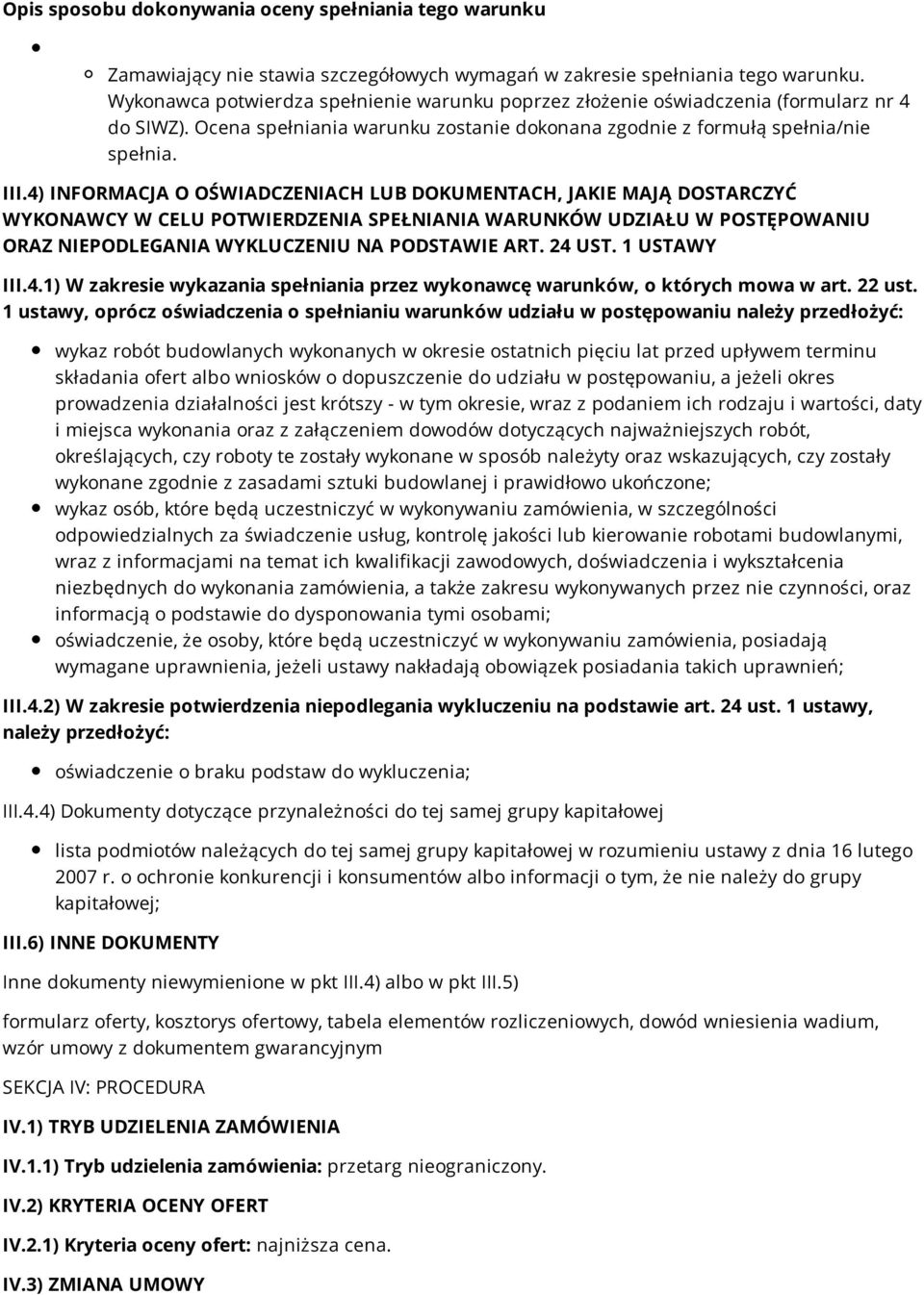 4) INFORMACJA O OŚWIADCZENIACH LUB DOKUMENTACH, JAKIE MAJĄ DOSTARCZYĆ WYKONAWCY W CELU POTWIERDZENIA SPEŁNIANIA WARUNKÓW UDZIAŁU W POSTĘPOWANIU ORAZ NIEPODLEGANIA WYKLUCZENIU NA PODSTAWIE ART. 24 UST.