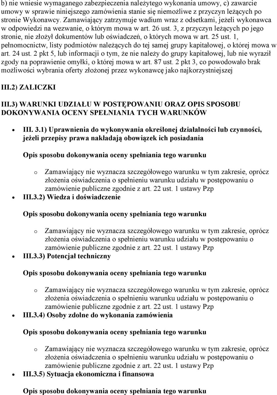 3, z przyczyn leżących po jego stronie, nie złożył dokumentów lub oświadczeń, o których mowa w art. 25 ust.