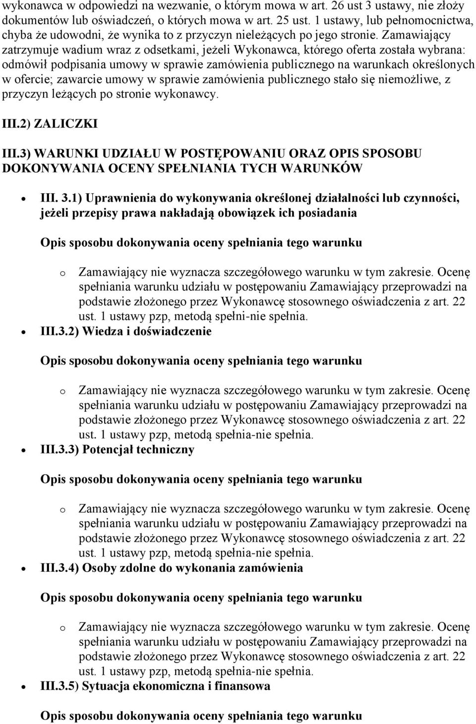 Zamawiający zatrzymuje wadium wraz z odsetkami, jeżeli Wykonawca, którego oferta została wybrana: odmówił podpisania umowy w sprawie zamówienia publicznego na warunkach określonych w ofercie;