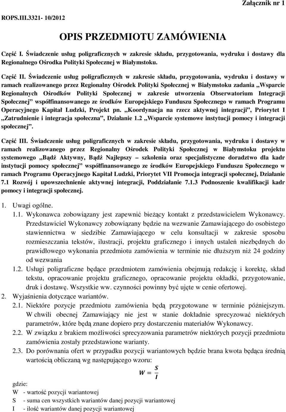 Świadczenie usług poligraficznych w zakresie składu, przygotowania, wydruku i dostawy w ramach realizowanego przez Regionalny Ośrodek Polityki Społecznej w Białymstoku zadania Wsparcie Regionalnych