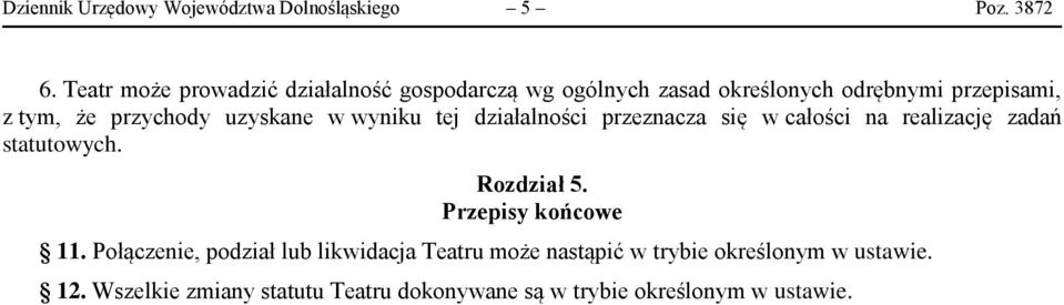 uzyskane w wyniku tej działalności przeznacza się w całości na realizację zadań statutowych. Rozdział 5.