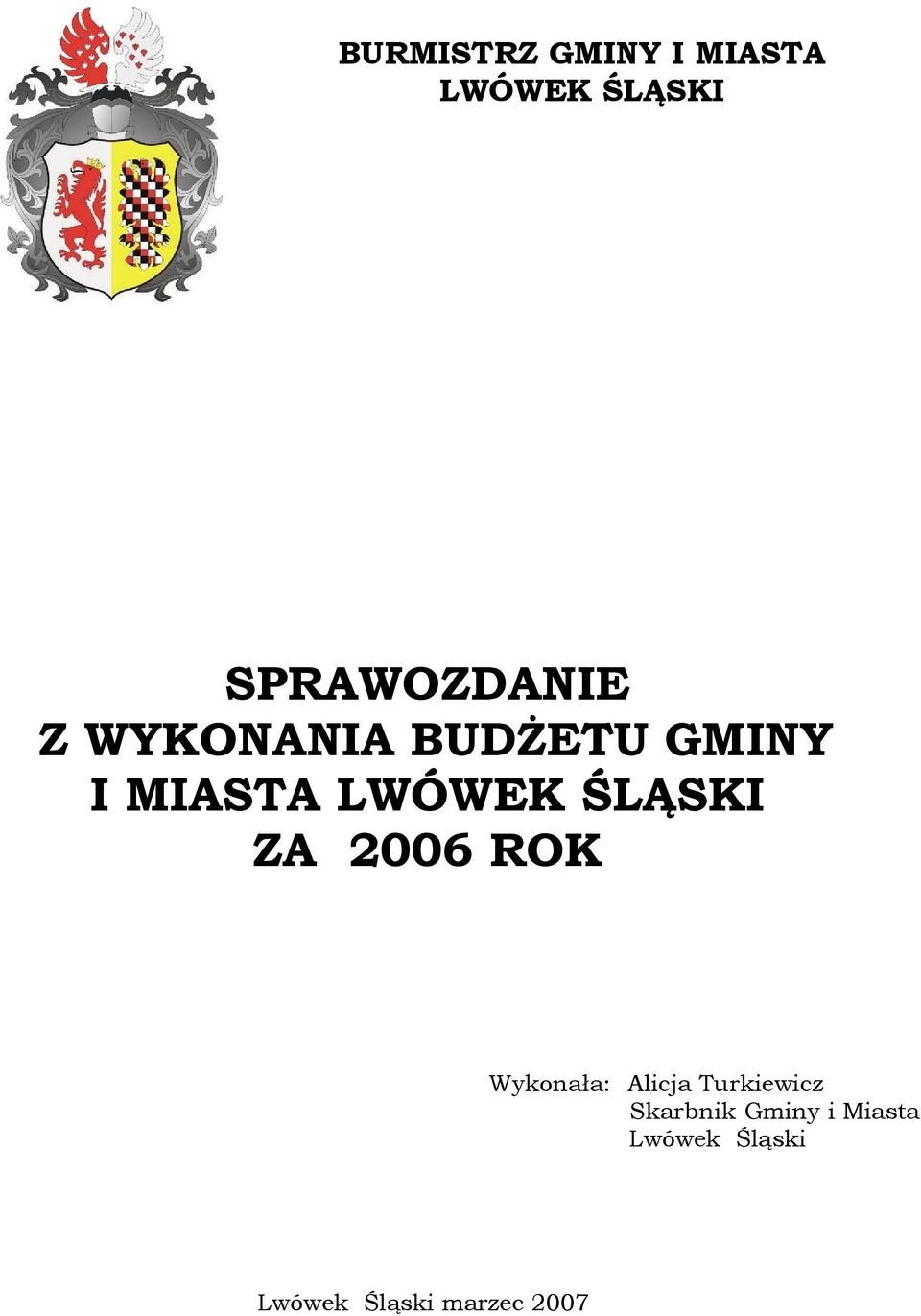 LWÓWEK ŚLĄSKI ZA 2006 ROK Wykonała: Alicja