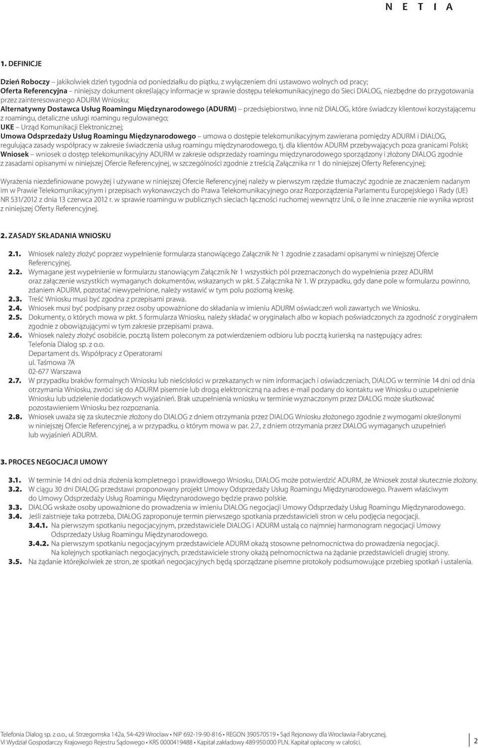 DIALOG, które świadczy klientowi korzystającemu z roamingu, detaliczne usługi roamingu regulowanego; UKE Urząd Komunikacji Elektronicznej; Umowa Odsprzedaży Usług Roamingu Międzynarodowego umowa o