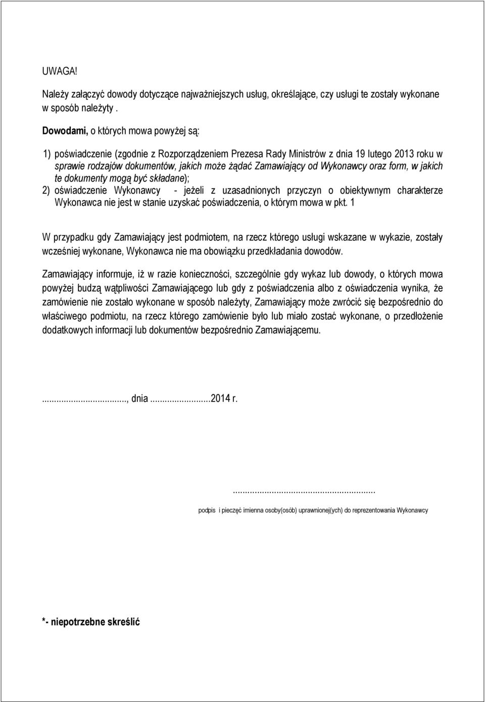 Wykonawcy oraz form, w jakich te dokumenty mogą być składane); 2) oświadczenie Wykonawcy - jeżeli z uzasadnionych przyczyn o obiektywnym charakterze Wykonawca nie jest w stanie uzyskać poświadczenia,