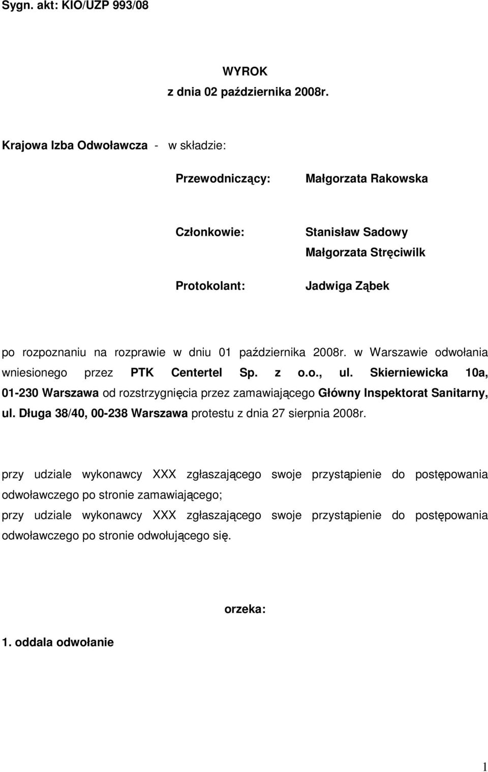 października 2008r. w Warszawie odwołania wniesionego przez PTK Centertel Sp. z o.o., ul.