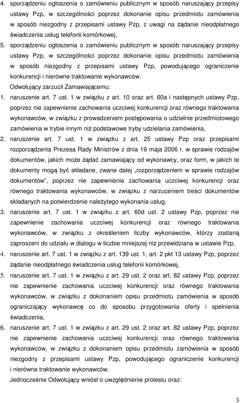 sporządzeniu ogłoszenia o zamówieniu publicznym w sposób naruszający przepisy ustawy Pzp, w szczególności poprzez dokonanie opisu przedmiotu zamówienia w sposób niezgodny z przepisami ustawy Pzp,