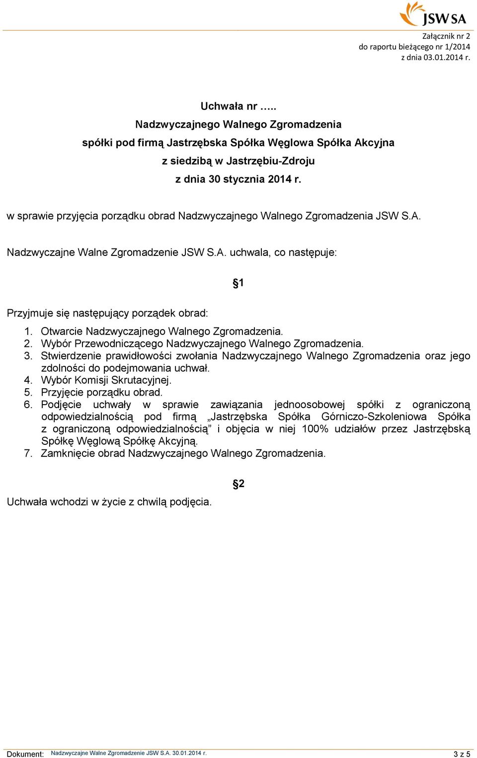 Podjęcie uchwały w sprawie zawiązania jednoosobowej spółki z ograniczoną odpowiedzialnością pod firmą Jastrzębska Spółka Górniczo-Szkoleniowa Spółka z ograniczoną