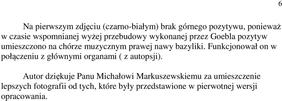 Funkcjonował on w połączeniu z głównymi organami ( z autopsji).