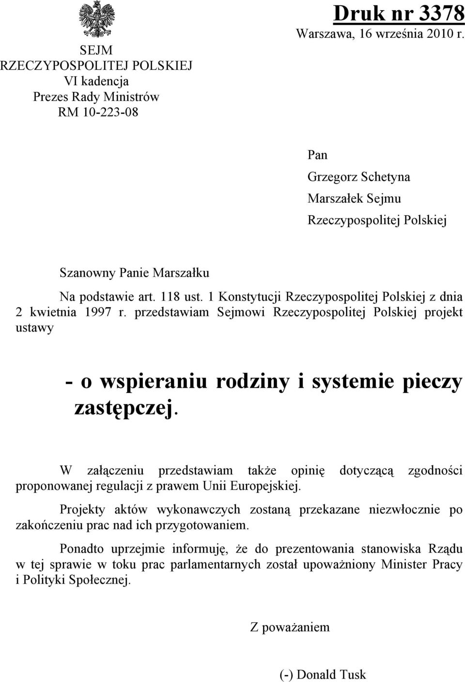 przedstawiam Sejmowi Rzeczypospolitej Polskiej projekt ustawy - o wspieraniu rodziny i systemie pieczy zastępczej.