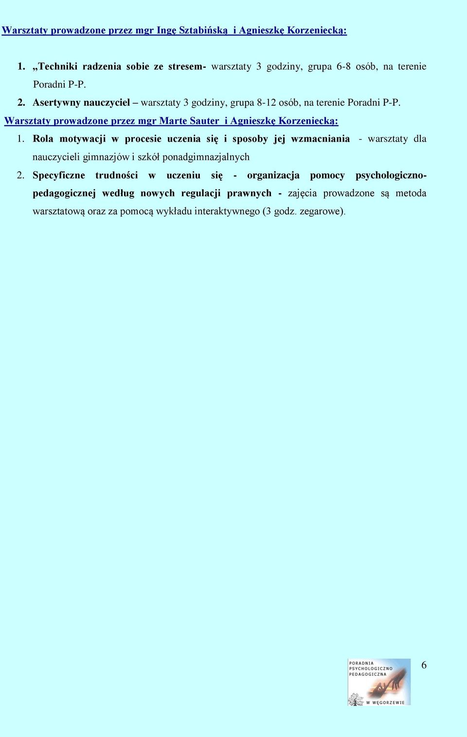 Rola motywacji w procesie uczenia się i sposoby jej wzmacniania - warsztaty dla nauczycieli gimnazjów i szkół ponadgimnazjalnych 2.