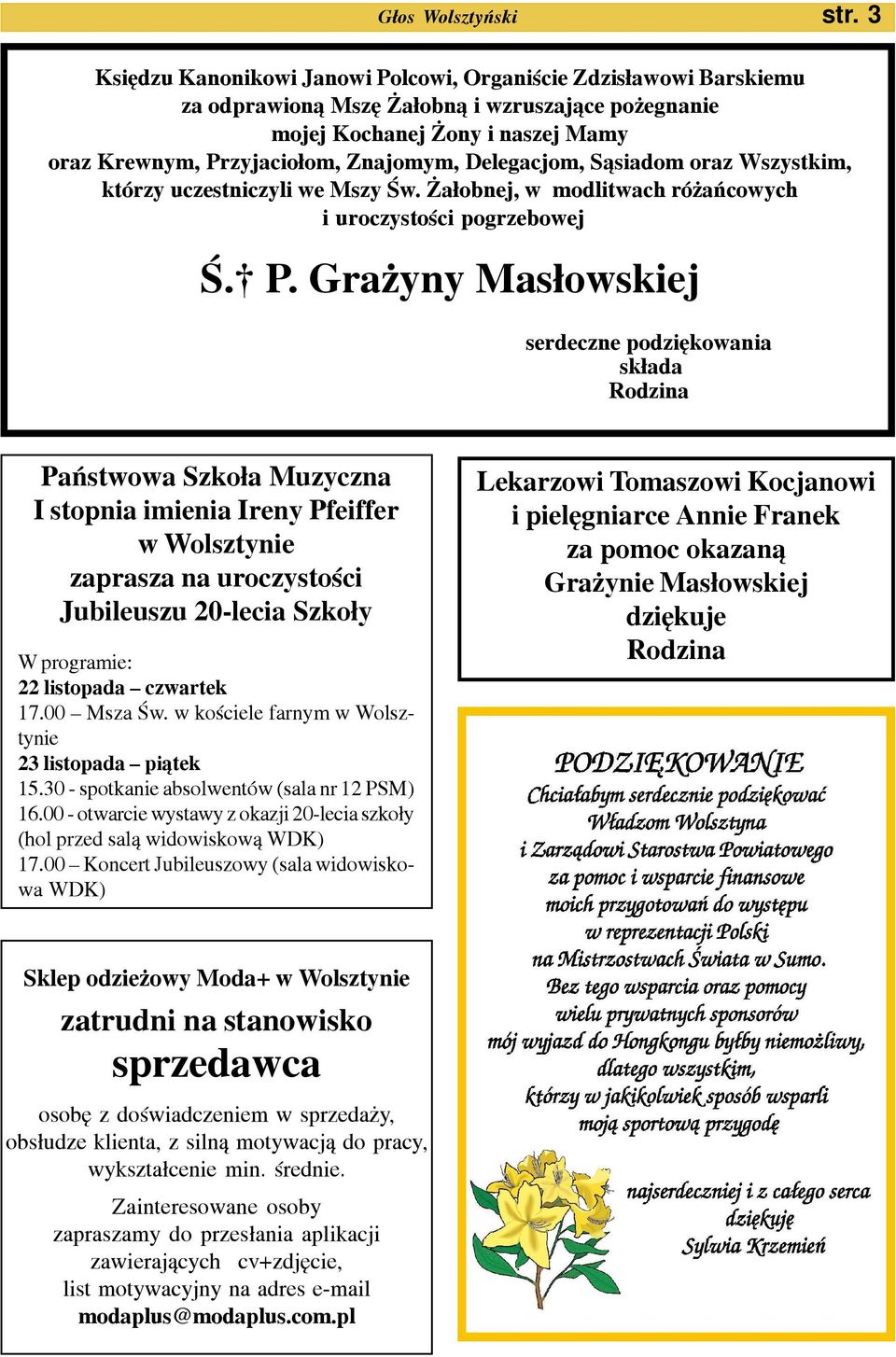 Delegacjom, S¹siadom oraz Wszystkim, którzy uczestniczyli we Mszy Œw. a³obnej, w modlitwach ró añcowych i uroczystoœci pogrzebowej Œ. P.