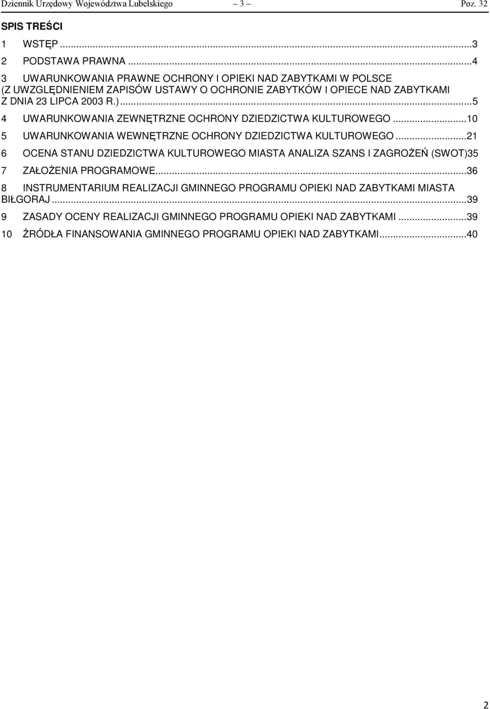 ..5 4 UWARUNKOWANIA ZEWNĘTRZNE OCHRONY DZIEDZICTWA KULTUROWEGO...10 5 UWARUNKOWANIA WEWNĘTRZNE OCHRONY DZIEDZICTWA KULTUROWEGO.