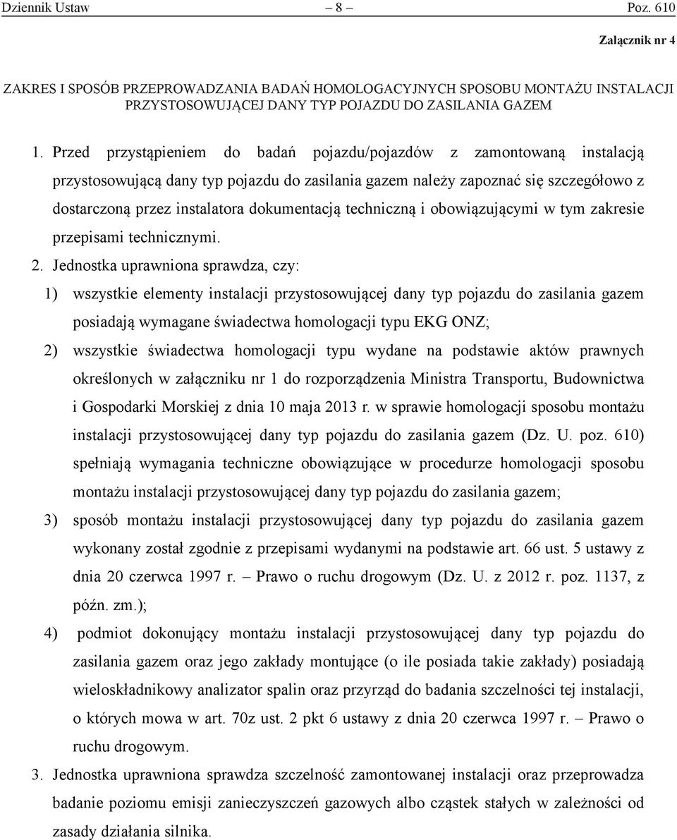 dokumentacją techniczną i obowiązującymi w tym zakresie przepisami technicznymi. 2.