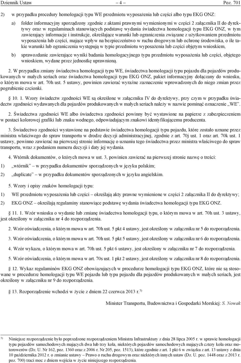 II do dyrektywy oraz w regulaminach stanowiących podstawę wydania świadectwa homologacji typu EKG ONZ, w tym zawierający informacje i instrukcje, określające warunki lub ograniczenia związane z