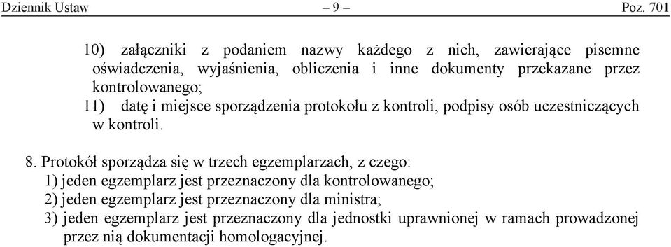 przez kontrolowanego; 11) datę i miejsce sporządzenia protokołu z kontroli, podpisy osób uczestniczących w kontroli. 8.