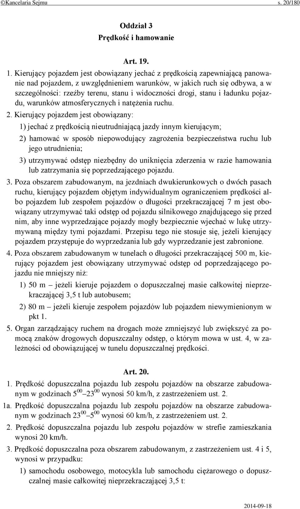 widoczności drogi, stanu i ładunku pojazdu, warunków atmosferycznych i natężenia ruchu. 2.