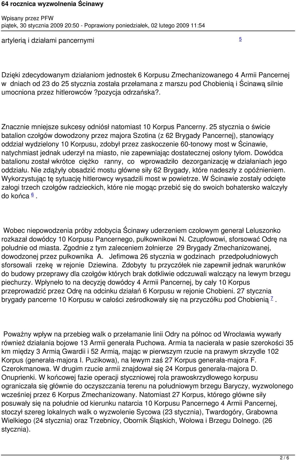 25 stycznia o świcie batalion czołgów dowodzony przez majora Szotina (z 62 Brygady Pancernej), stanowiący oddział wydzielony 10 Korpusu, zdobył przez zaskoczenie 60-tonowy most w Ścinawie,