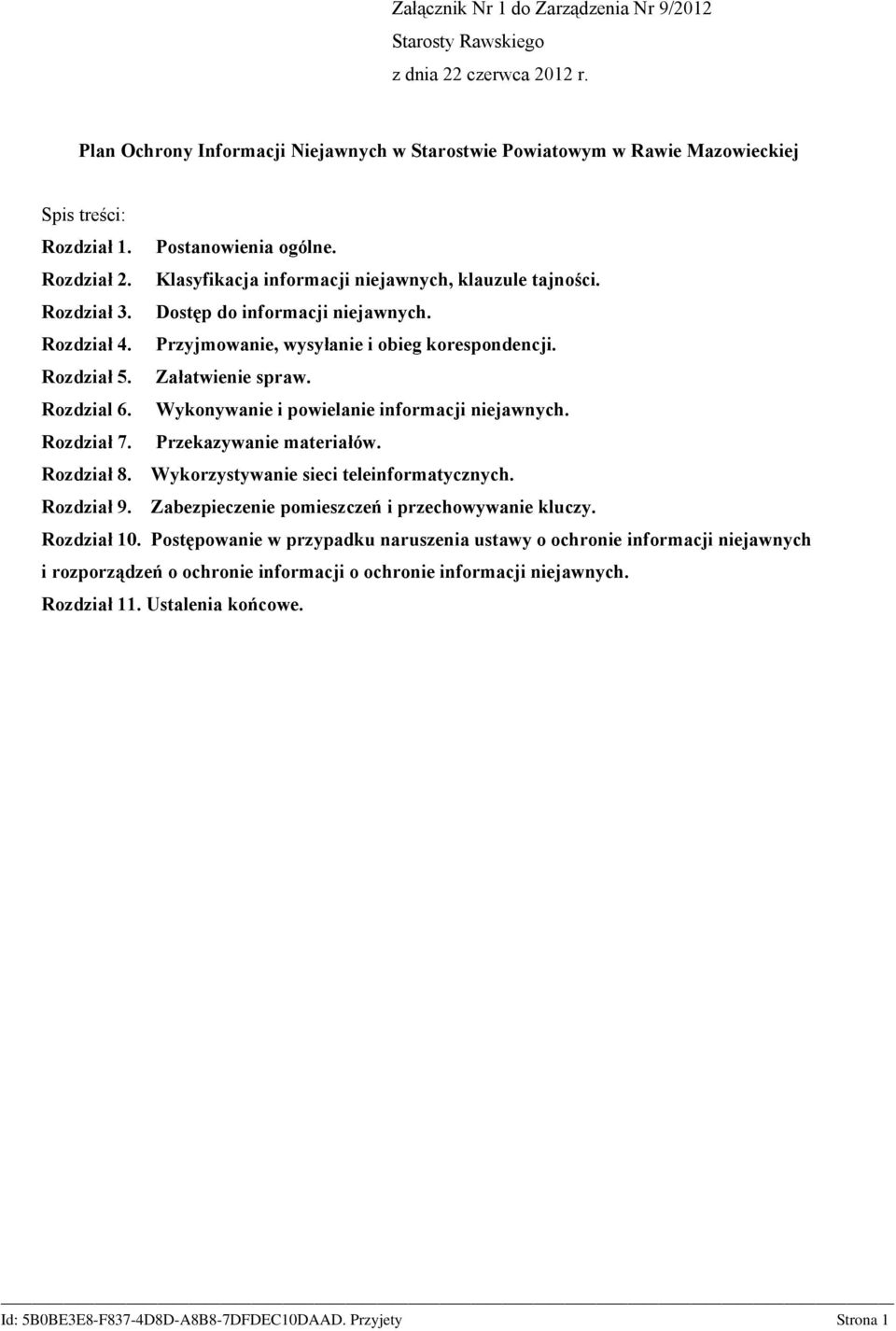 Rozdział 5. Załatwienie spraw. Rozdzial 6. Wykonywanie i powielanie informacji niejawnych. Rozdział 7. Przekazywanie materiałów. Rozdział 8. Wykorzystywanie sieci teleinformatycznych. Rozdział 9.