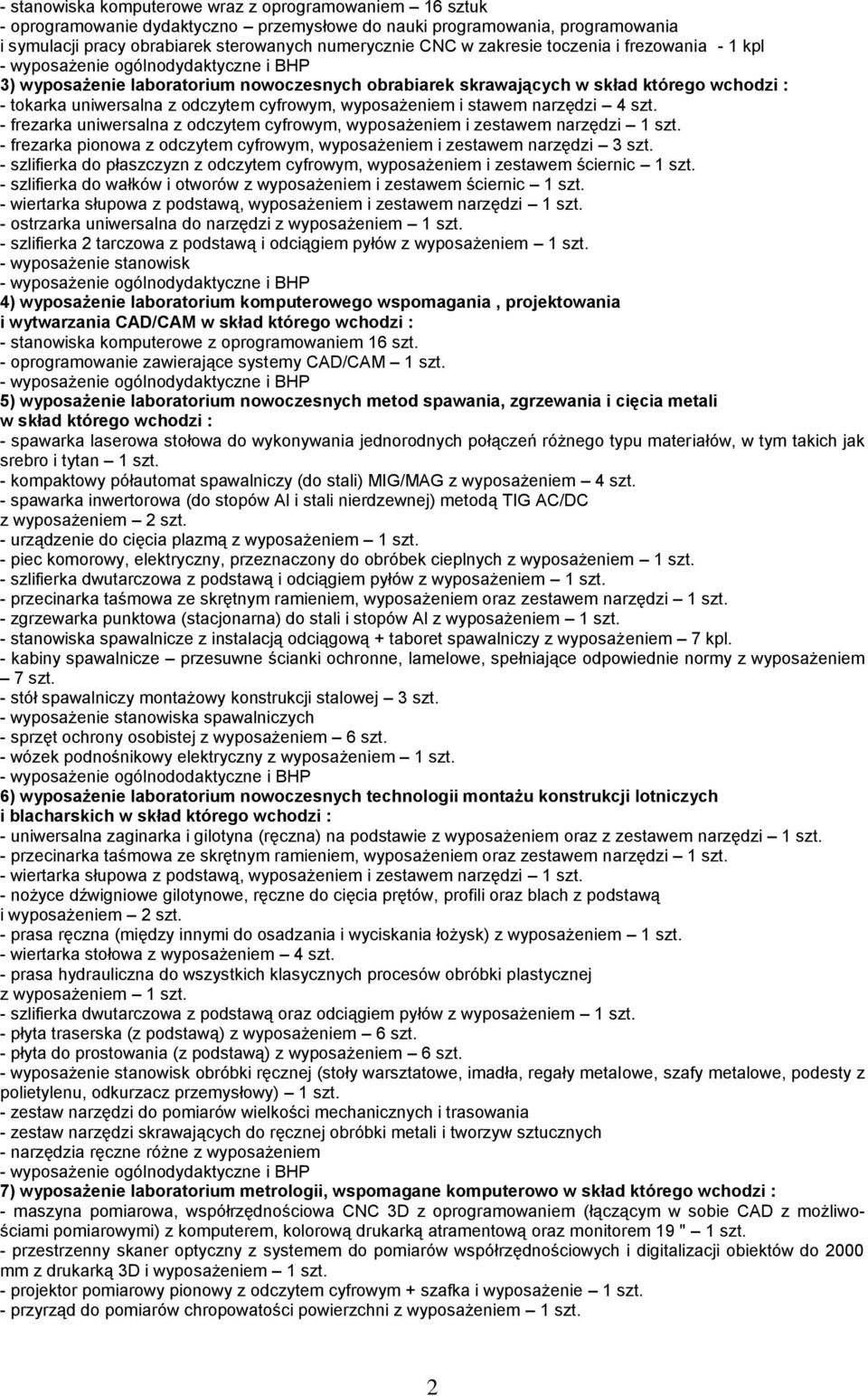 narzędzi 4 szt. - frezarka uniwersalna z odczytem cyfrowym, wyposażeniem i zestawem narzędzi 1 szt. - frezarka pionowa z odczytem cyfrowym, wyposażeniem i zestawem narzędzi 3 szt.