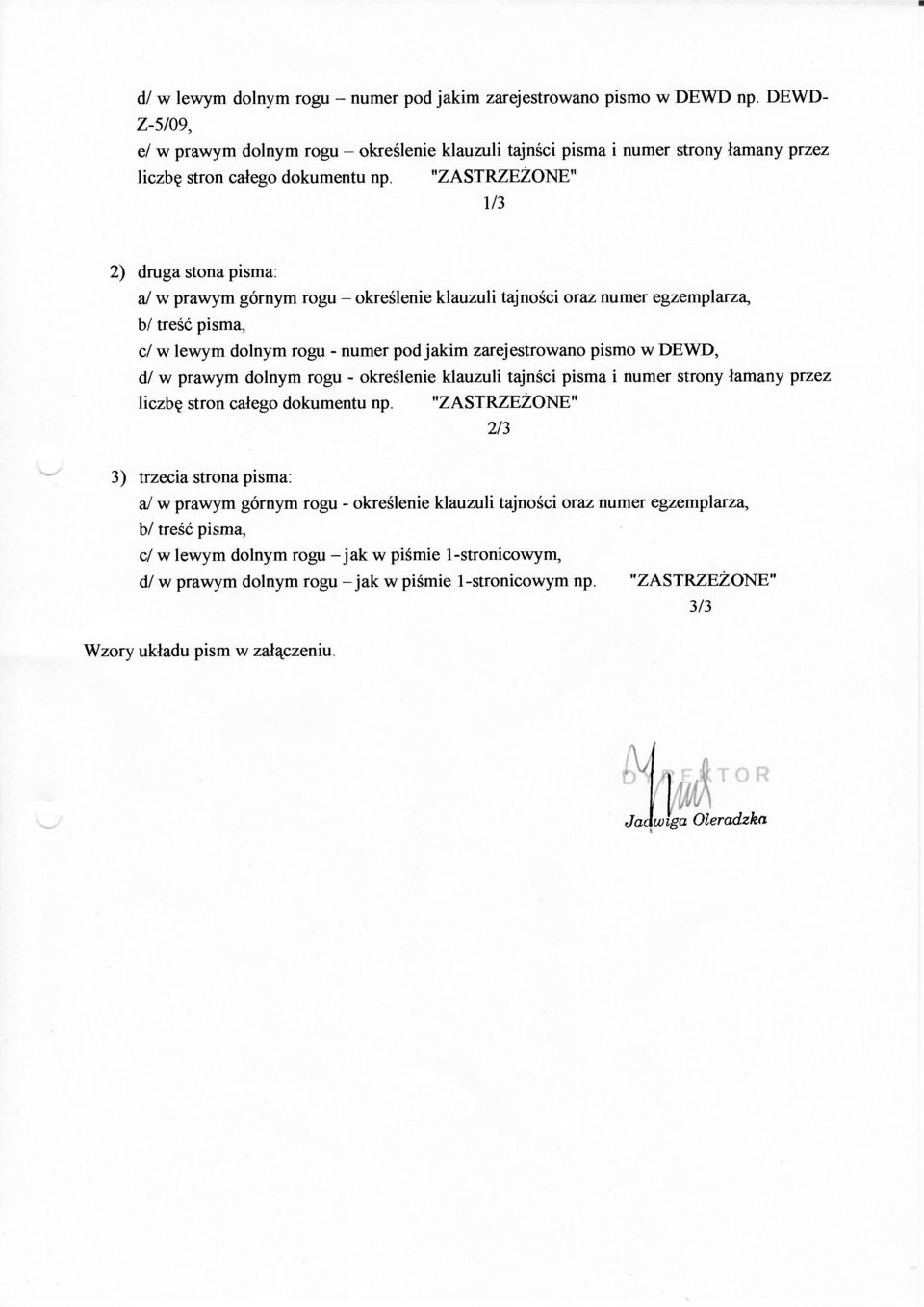 "" 1/3 2) druga stona pisma: a/ w prawym górnym rogu - określenie klauzuli tajności oraz numer egzemplarza, b/ treść pisma, c/ w lewym dolnym rogu - numer pod jakim zarejestrowano pismo w DEWD, d/ w