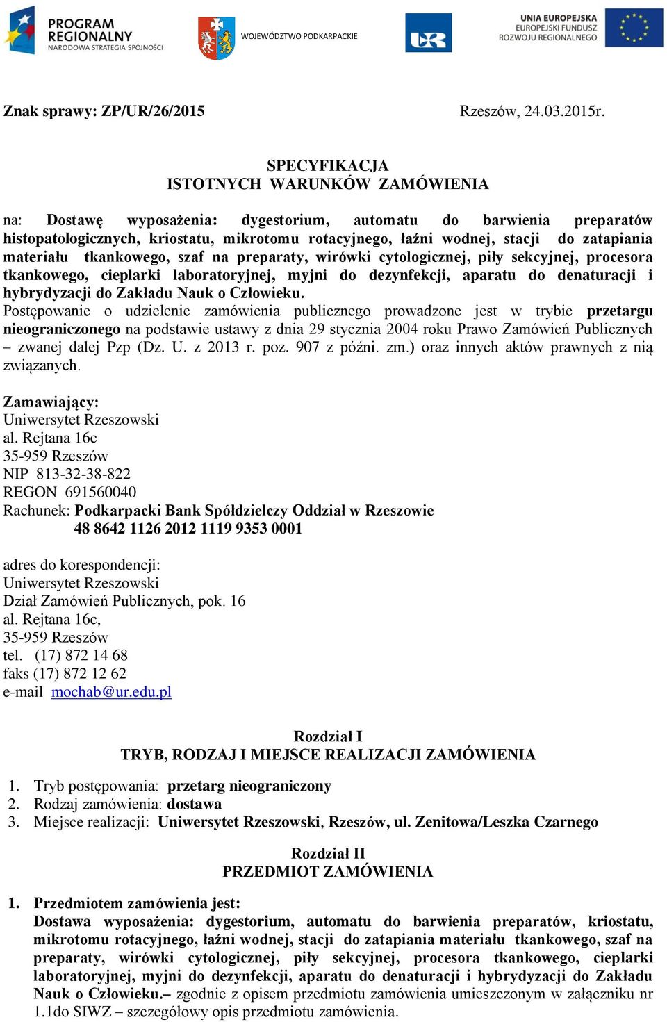 zatapiania materiału tkankowego, szaf na preparaty, wirówki cytologicznej, piły sekcyjnej, procesora tkankowego, cieplarki laboratoryjnej, myjni do dezynfekcji, aparatu do denaturacji i hybrydyzacji