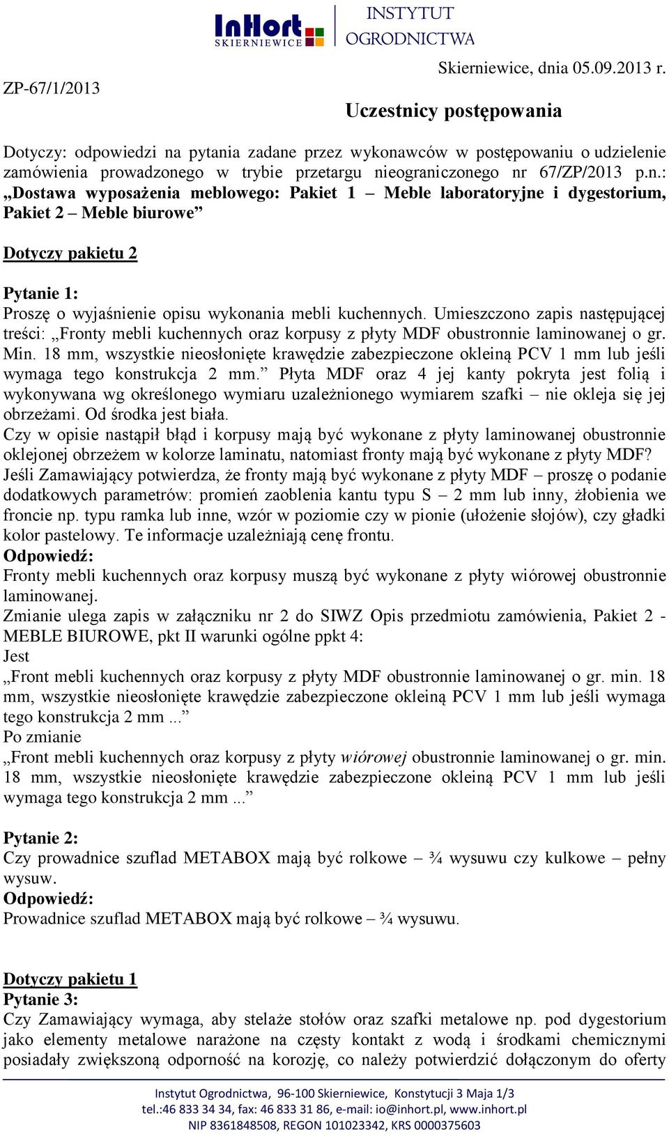 Umieszczono zapis następującej treści: Fronty mebli kuchennych oraz korpusy z płyty MDF obustronnie laminowanej o gr. Min.