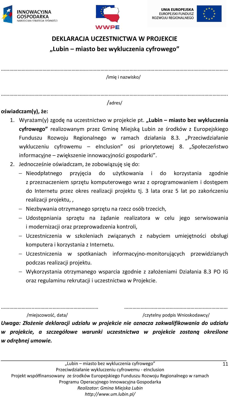 Przeciwdziałanie wykluczeniu cyfrowemu einclusion osi priorytetowej 8. Społeczeństwo informacyjne zwiększenie innowacyjności gospodarki. 2.