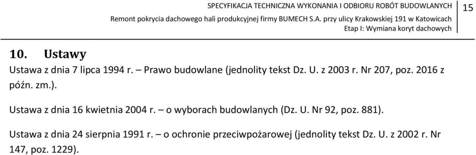 Nr 207, poz. 2016 z późn. zm.). Ustawa z dnia 16 kwietnia 2004 r. o wyborach budowlanych (Dz. U. Nr 92, poz.