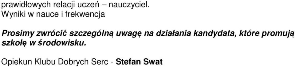 szczególną uwagę na działania kandydata, które