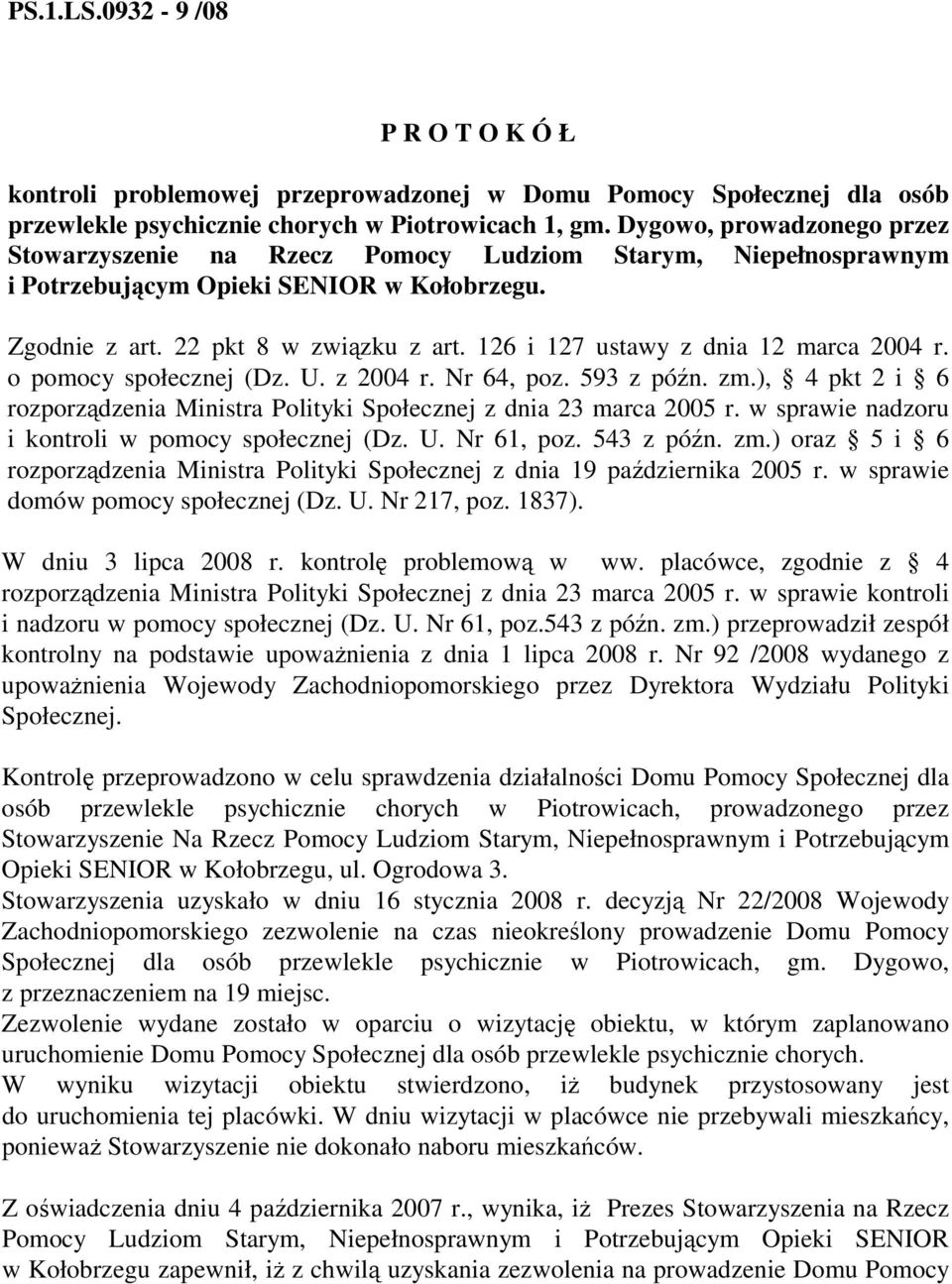 126 i 127 ustawy z dnia 12 marca 2004 r. o pomocy społecznej (Dz. U. z 2004 r. Nr 64, poz. 593 z późn. zm.), 4 pkt 2 i 6 rozporządzenia Ministra Polityki Społecznej z dnia 23 marca 2005 r.