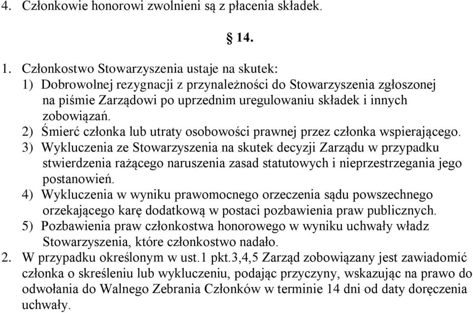 2) Śmierć członka lub utraty osobowości prawnej przez członka wspierającego.