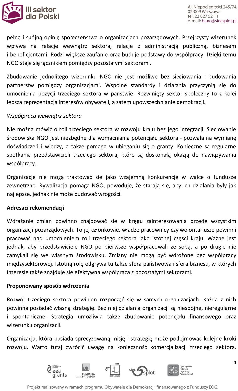 Zbudowanie jednolitego wizerunku NGO nie jest możliwe bez sieciowania i budowania partnerstw pomiędzy organizacjami.