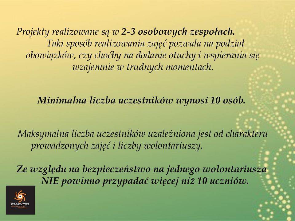 wzajemnie w trudnych momentach. Minimalna liczba uczestników wynosi 10 osób.