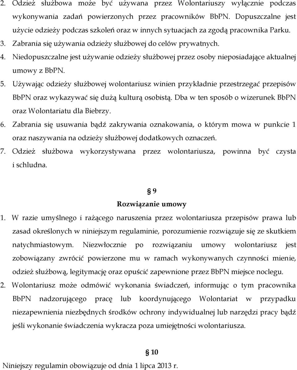 Niedopuszczalne jest używanie odzieży służbowej przez osoby nieposiadające aktualnej umowy z BbPN. 5.