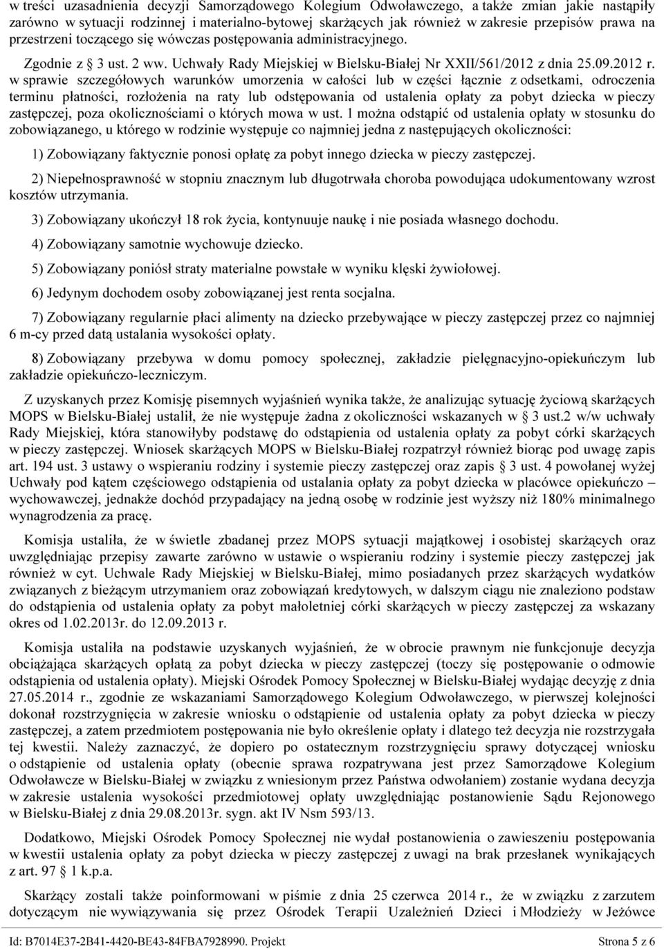 w sprawie szczegółowych warunków umorzenia w całości lub w części łącznie z odsetkami, odroczenia terminu płatności, rozłożenia na raty lub odstępowania od ustalenia opłaty za pobyt dziecka w pieczy