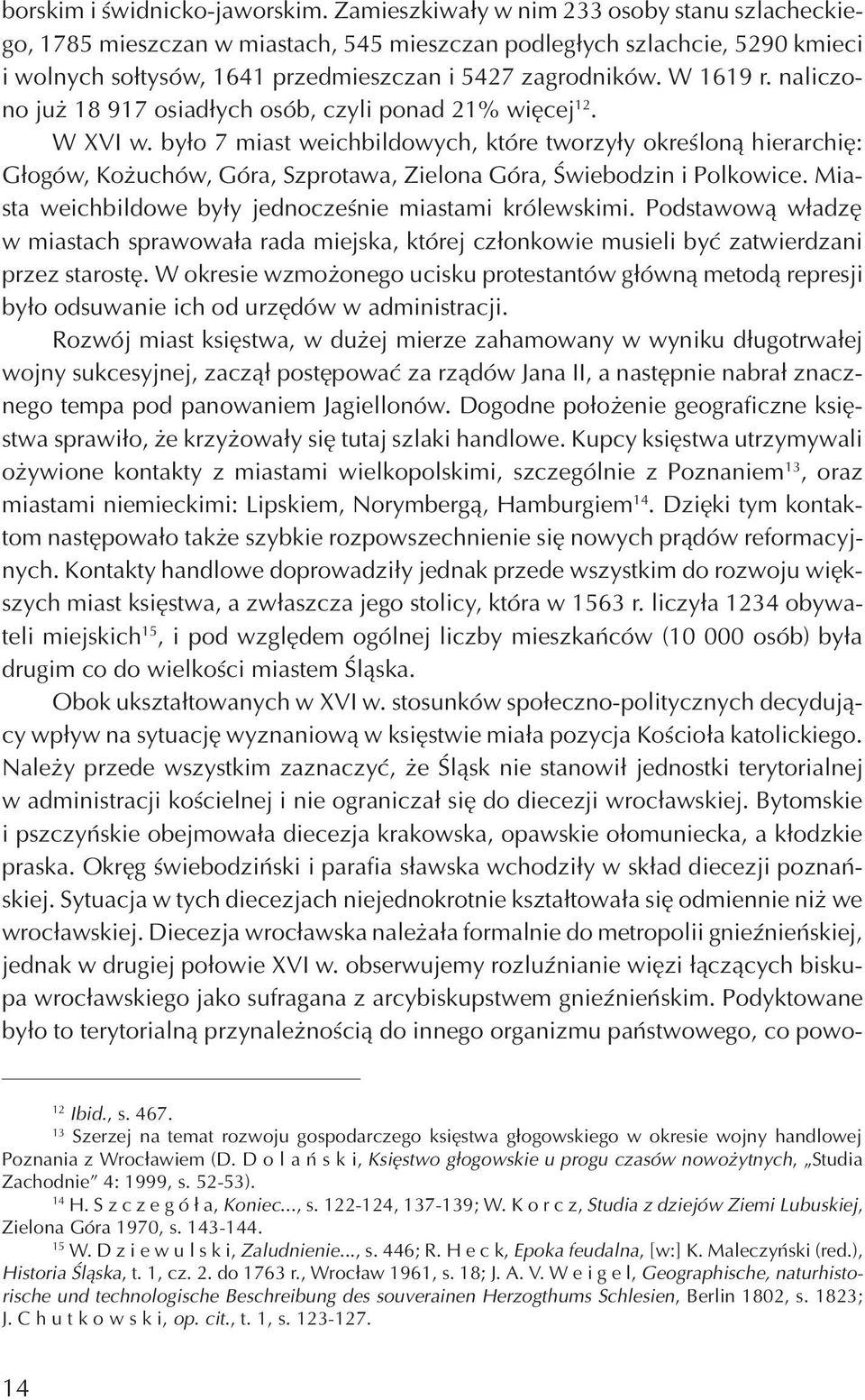 naliczono ju 18 917 osiad³ych osób, czyli ponad 21% wiêcej 12. W XVI w.