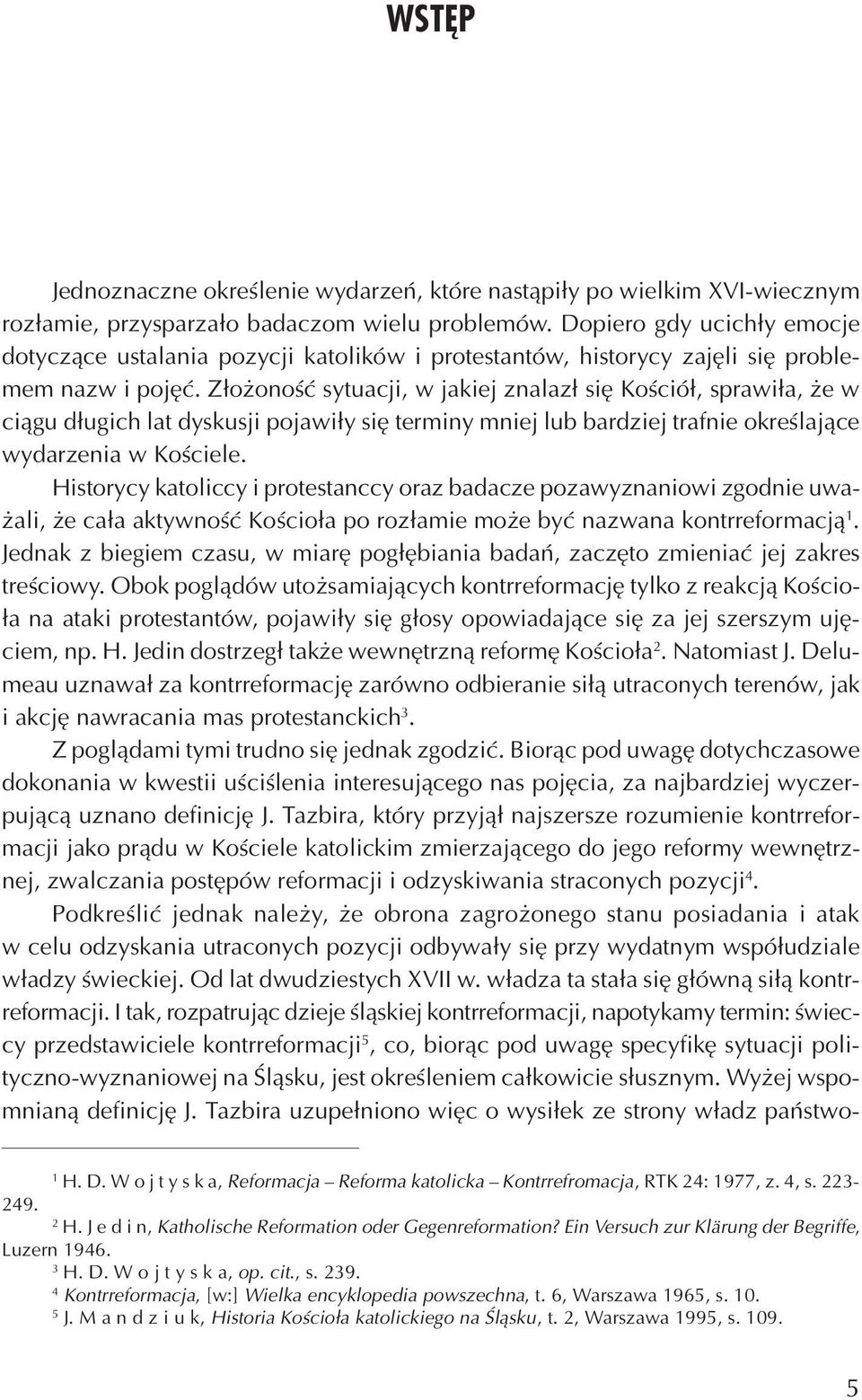 Z³o onoœæ sytuacji, w jakiej znalaz³ siê Koœció³, sprawi³a, e w ci¹gu d³ugich lat dyskusji pojawi³y siê terminy mniej lub bardziej trafnie okreœlaj¹ce wydarzenia w Koœciele.