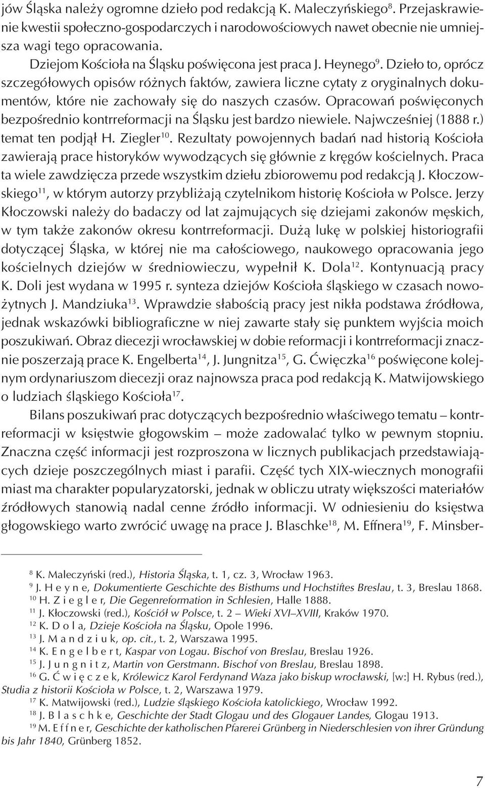 Dzie³o to, oprócz szczegó³owych opisów ró nych faktów, zawiera liczne cytaty z oryginalnych dokumentów, które nie zachowa³y siê do naszych czasów.