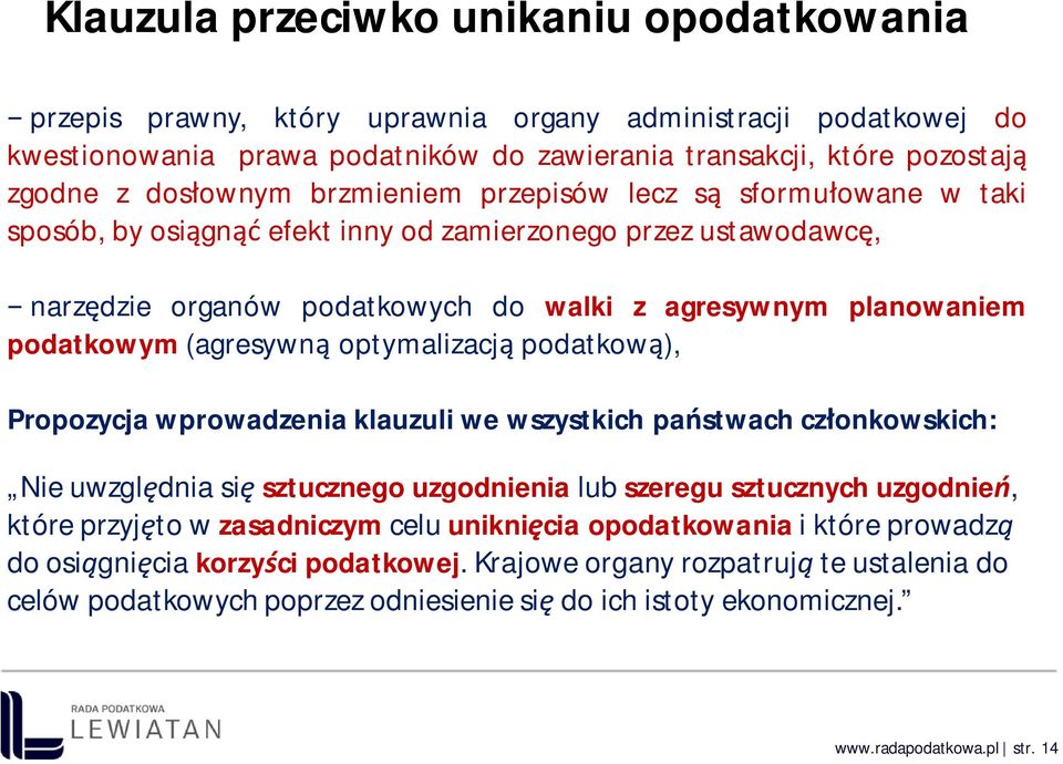 optymalizacj podatkow ), Propozycja wprowadzenia klauzuli we wszystkich pa stwach cz onkowskich: Nie uwzgl dnia si sztucznego uzgodnienia lub szeregu sztucznych uzgodnie, które przyj to w zasadniczym