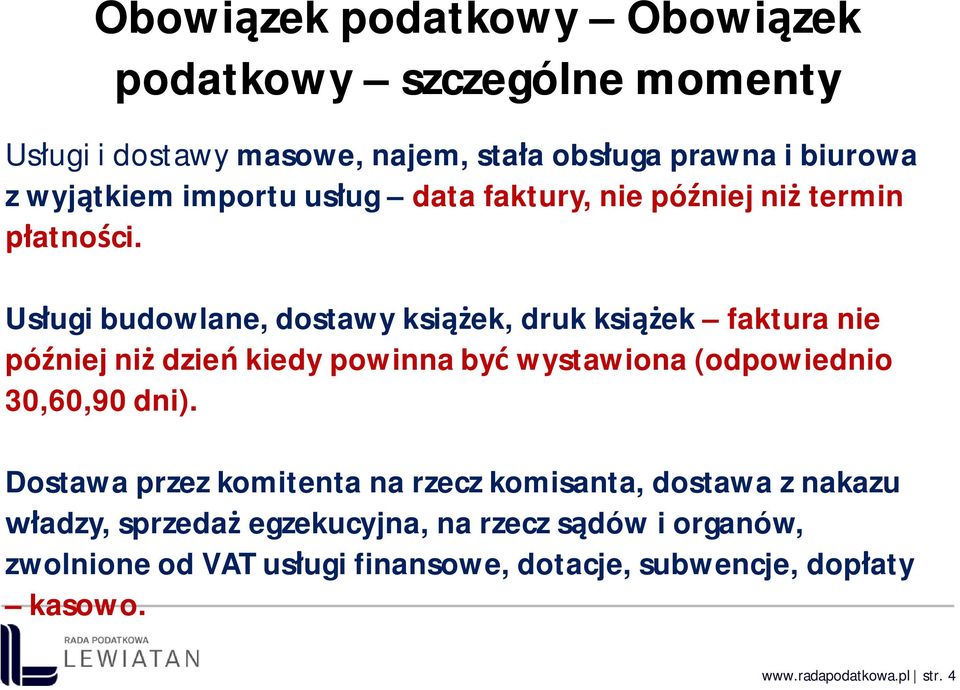 Us ugi budowlane, dostawy ksi ek, druk ksi ek faktura nie pó niej ni dzie kiedy powinna by wystawiona (odpowiednio 30,60,90 dni).