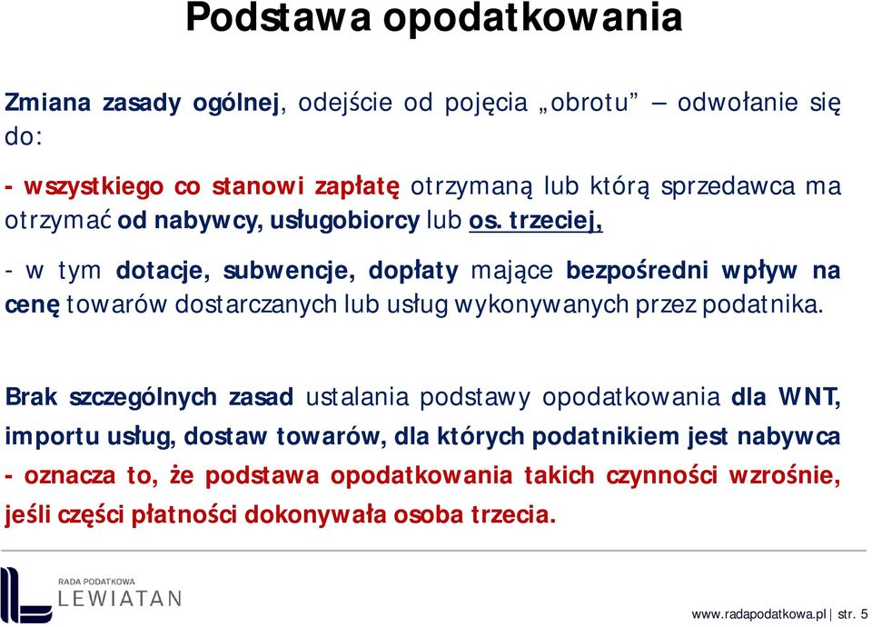 trzeciej, - w tym dotacje, subwencje, dop aty maj ce bezpo redni wp yw na cen towarów dostarczanych lub us ug wykonywanych przez podatnika.