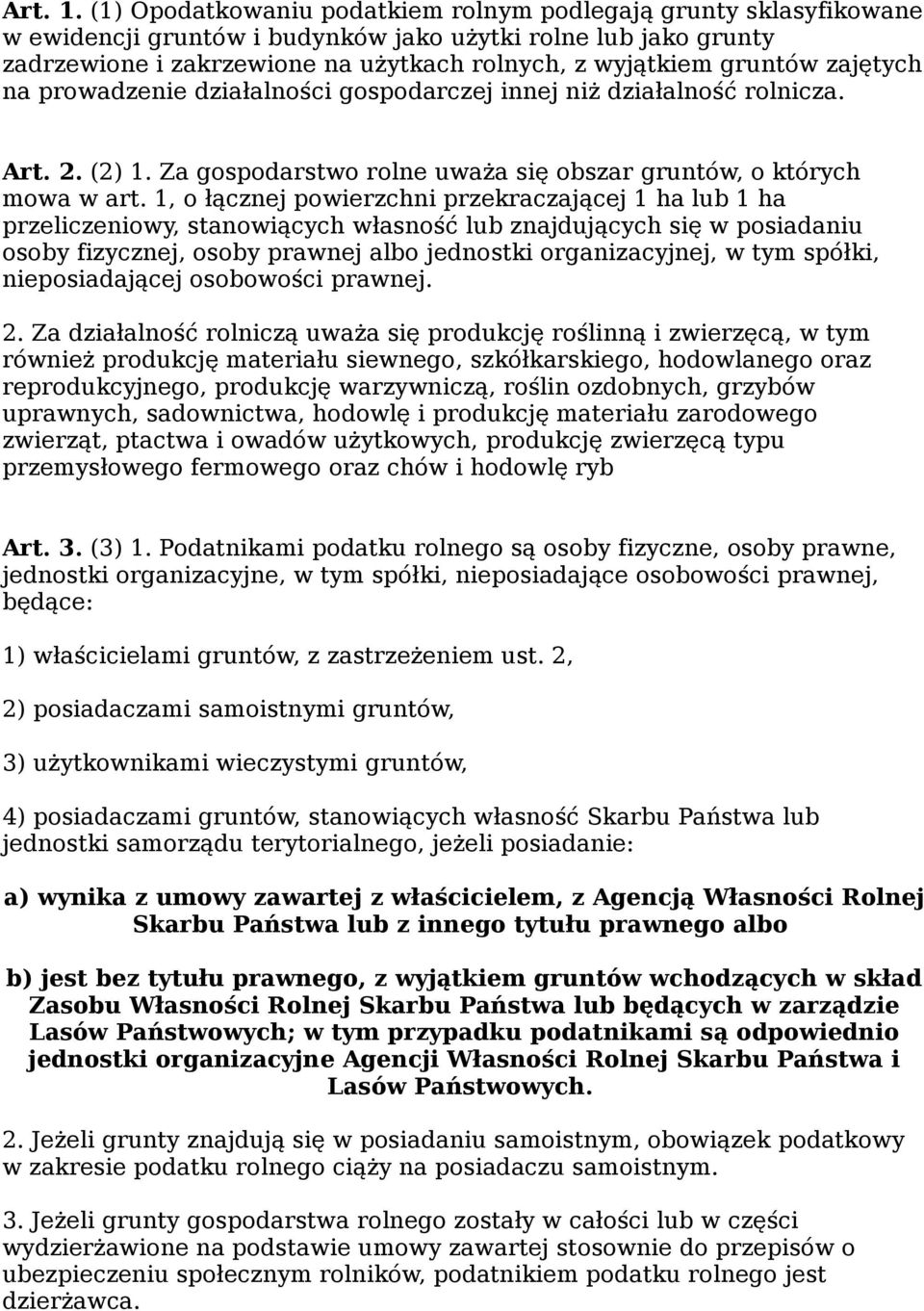 zajętych na prowadzenie działalności gospodarczej innej niż działalność rolnicza. Art. 2. (2) 1. Za gospodarstwo rolne uważa się obszar gruntów, o których mowa w art.