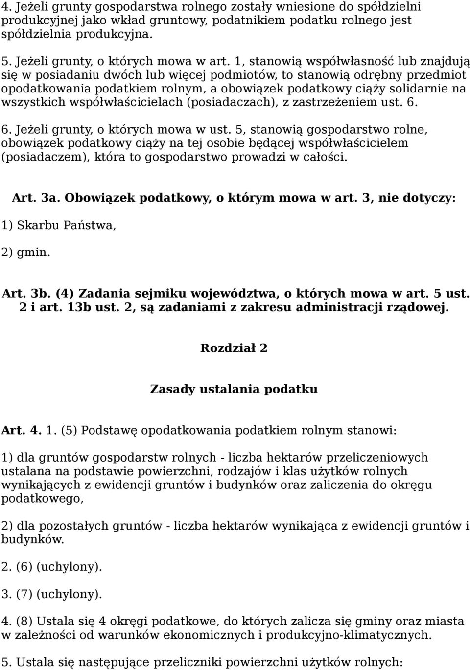 1, stanowią współwłasność lub znajdują się w posiadaniu dwóch lub więcej podmiotów, to stanowią odrębny przedmiot opodatkowania podatkiem rolnym, a obowiązek podatkowy ciąży solidarnie na wszystkich