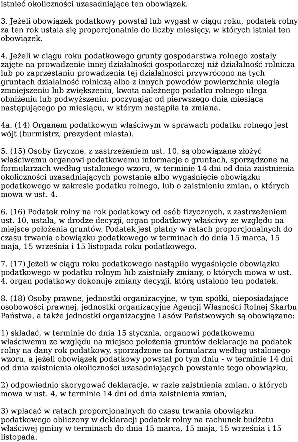 Jeżeli w ciągu roku podatkowego grunty gospodarstwa rolnego zostały zajęte na prowadzenie innej działalności gospodarczej niż działalność rolnicza lub po zaprzestaniu prowadzenia tej działalności