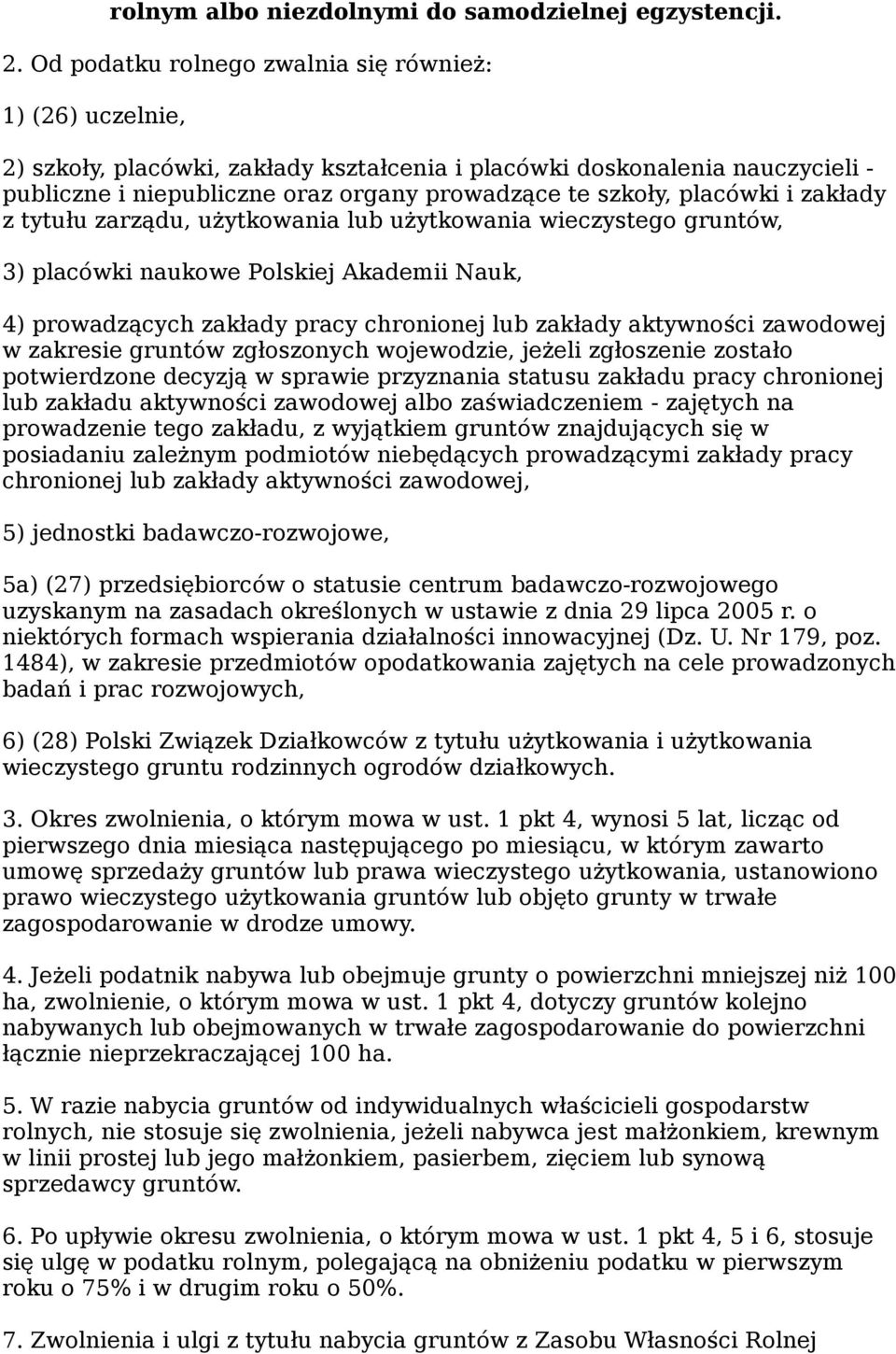 placówki i zakłady z tytułu zarządu, użytkowania lub użytkowania wieczystego gruntów, 3) placówki naukowe Polskiej Akademii Nauk, 4) prowadzących zakłady pracy chronionej lub zakłady aktywności