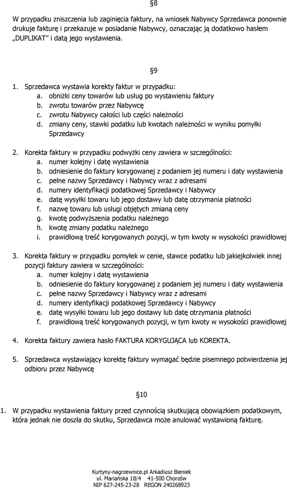 zwrotu Nabywcy całości lub części należności d. zmiany ceny, stawki podatku lub kwotach należności w wyniku pomyłki Sprzedawcy 9 2.