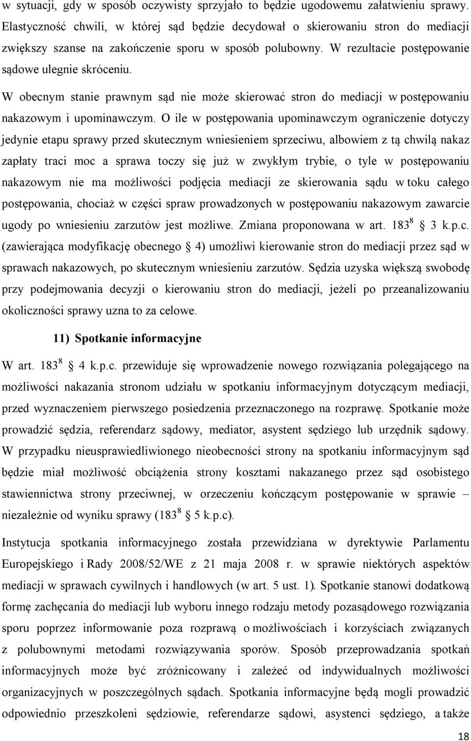 W obecnym stanie prawnym sąd nie może skierować stron do mediacji w postępowaniu nakazowym i upominawczym.