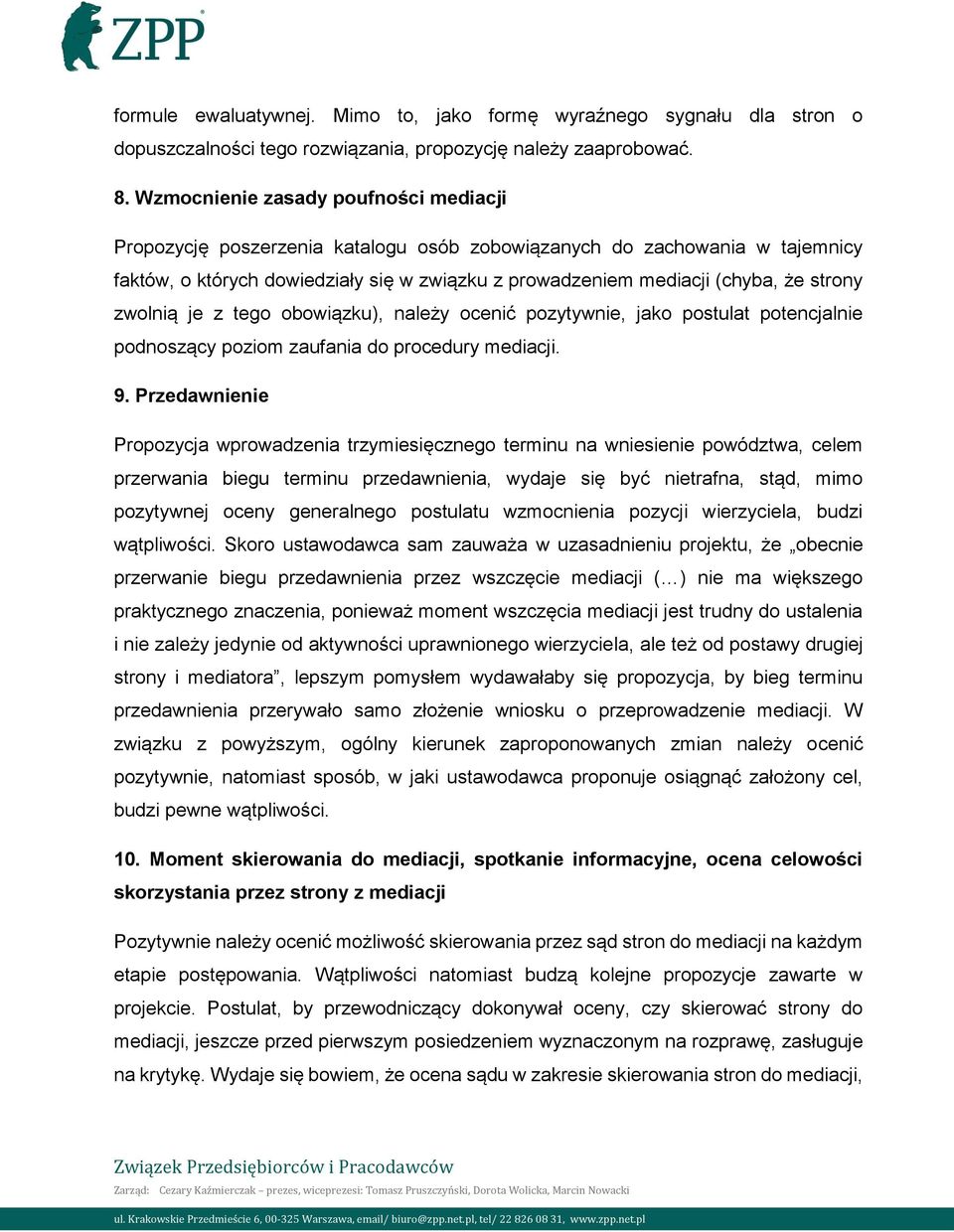 strony zwolnią je z tego obowiązku), należy ocenić pozytywnie, jako postulat potencjalnie podnoszący poziom zaufania do procedury mediacji. 9.