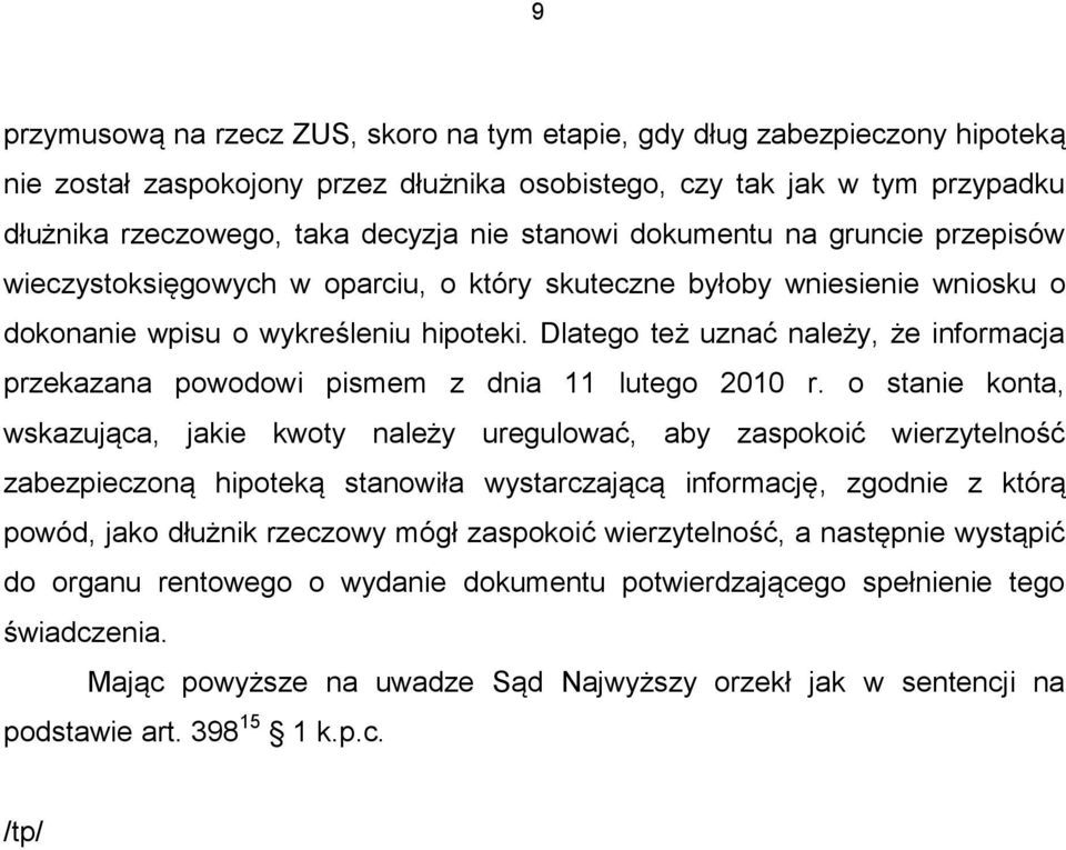 Dlatego też uznać należy, że informacja przekazana powodowi pismem z dnia 11 lutego 2010 r.